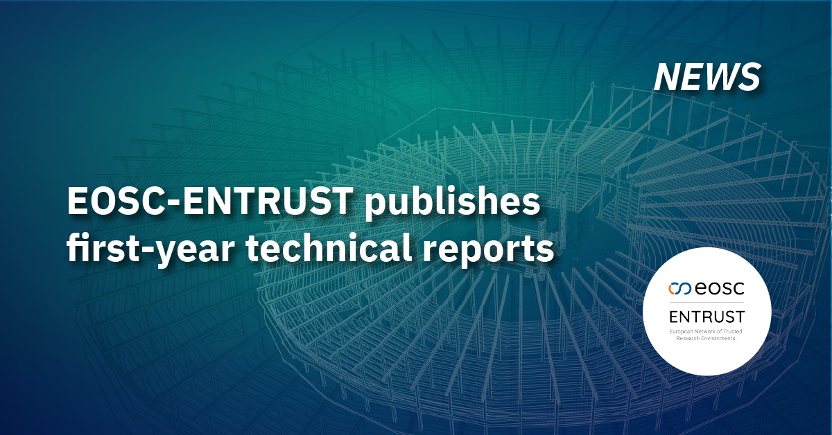 EOSC-ENTRUST publishes first-year technical reports